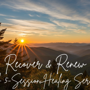 Recover & Renew: 5-Session Healing Series